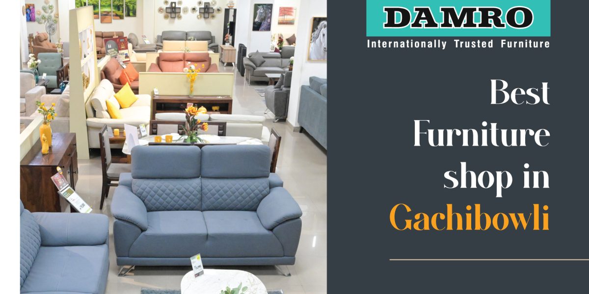 Best furniture shop in Gachibowli