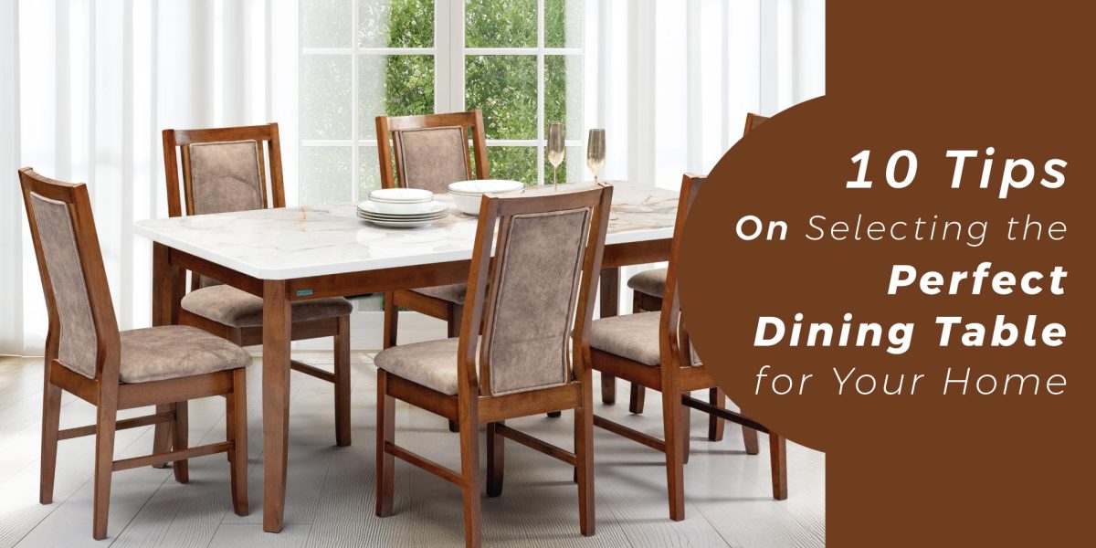 10 tips for choosing the perfect dining table for your-home