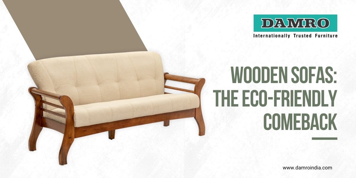 How Wooden Sofas Are Becoming A Sustainable Choice For Indian Homes wooden sofa